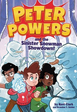 [Peter Powers 05] • Peter Powers and the Sinister Snowman Showdown!